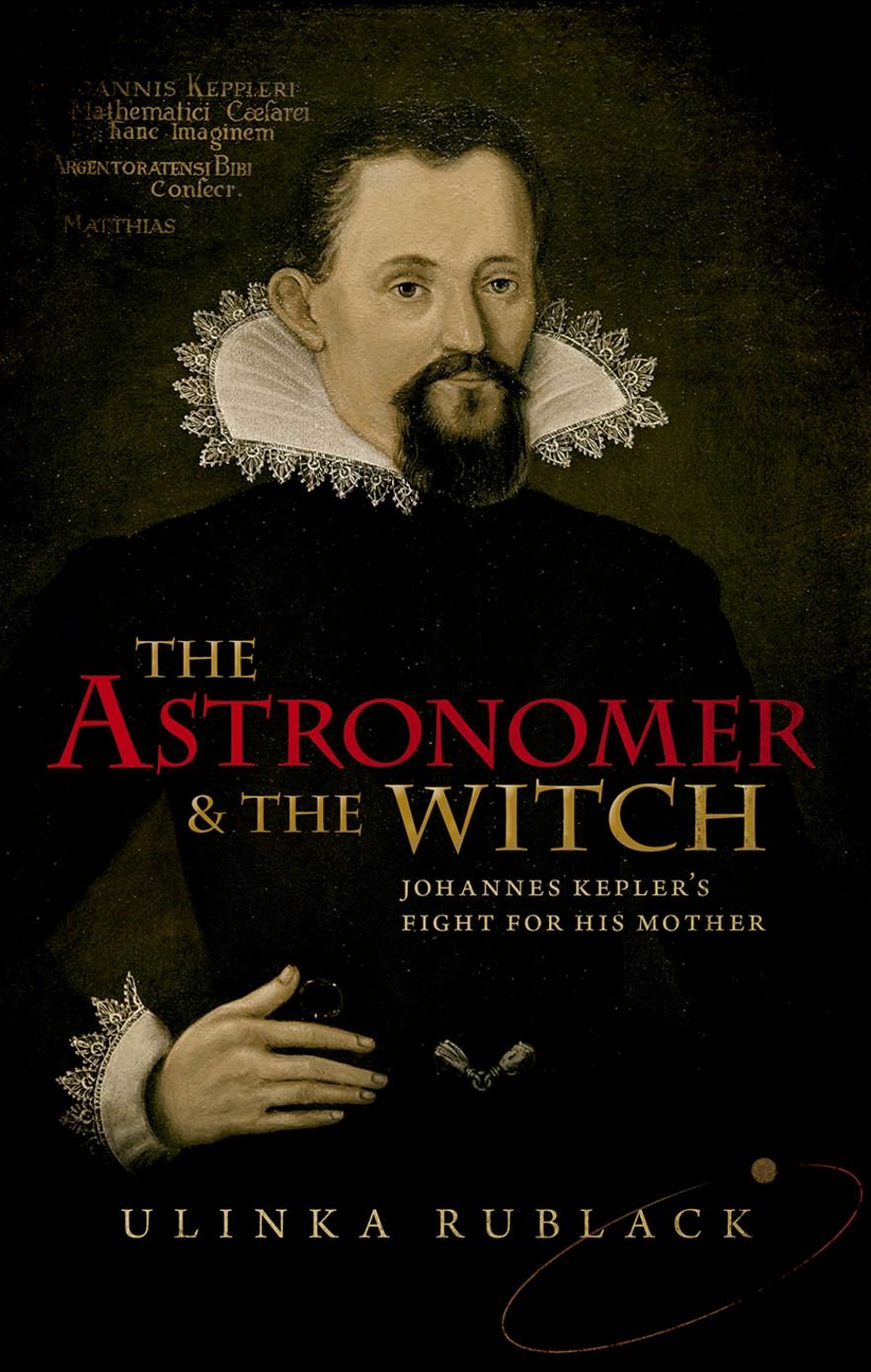 The Astronomer and the Witch: Johannes Kepler's Fight for his Mother Politics & Society Books