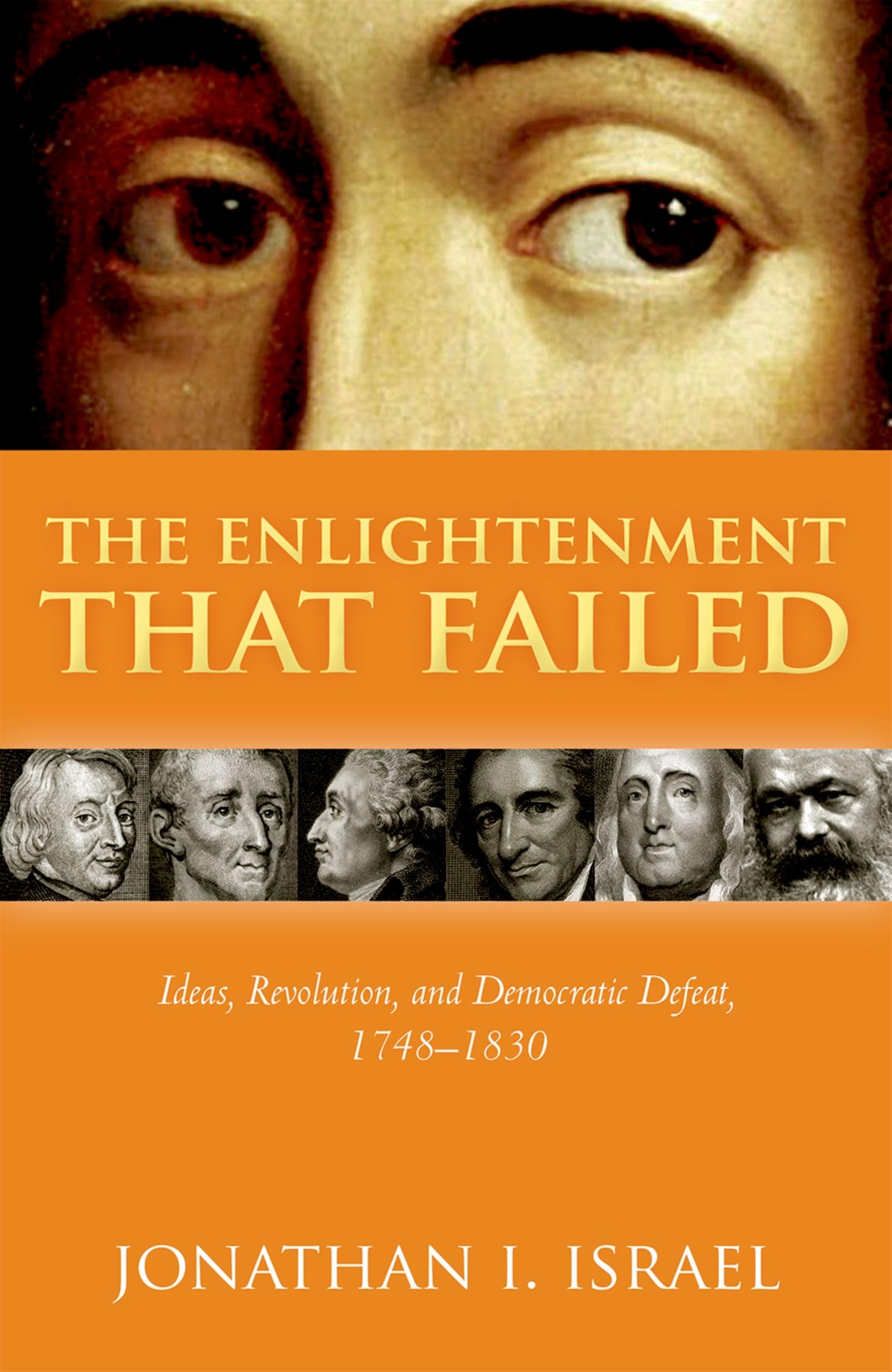 The Enlightenment that Failed: Ideas, Revolution, and Democratic Defeat, 1748-1830 Books