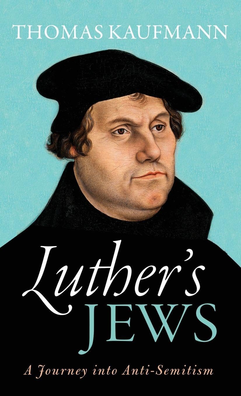 Luther's Jews: A Journey into Anti-Semitism book