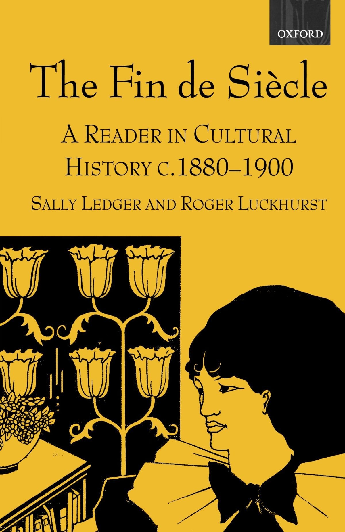 The Fin De Siècle: A Reader in Cultural History, c. 1880-1900 book