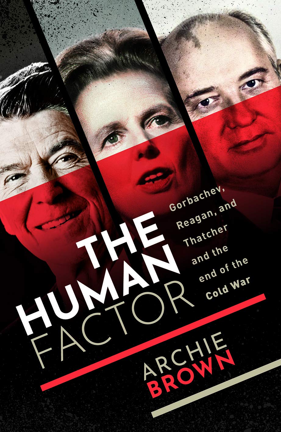 The Human Factor: Gorbachev, Reagan, and Thatcher, and the End of the Cold War book