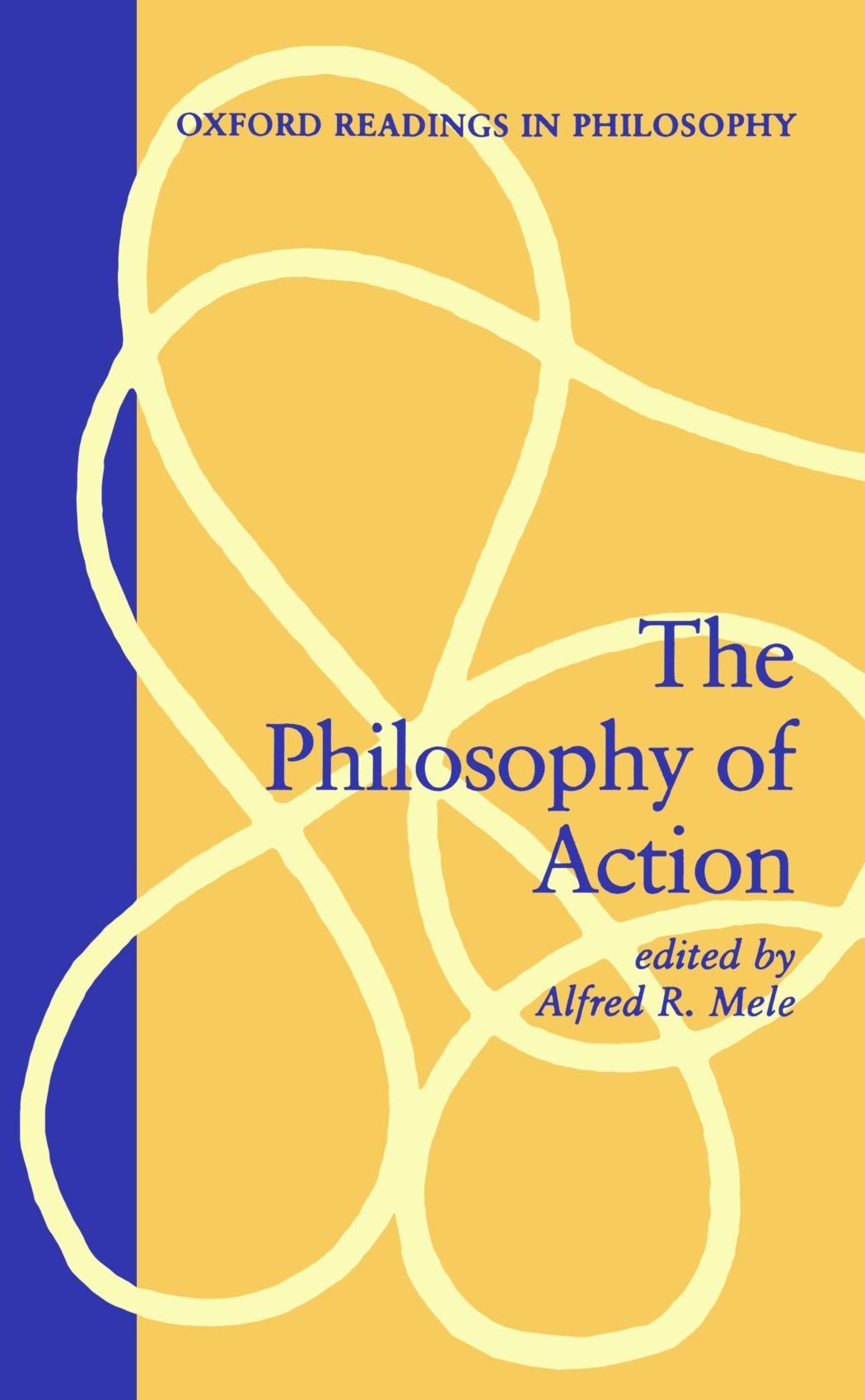 The Philosophy of Action (Oxford Readings in Philosophy) Philosophy