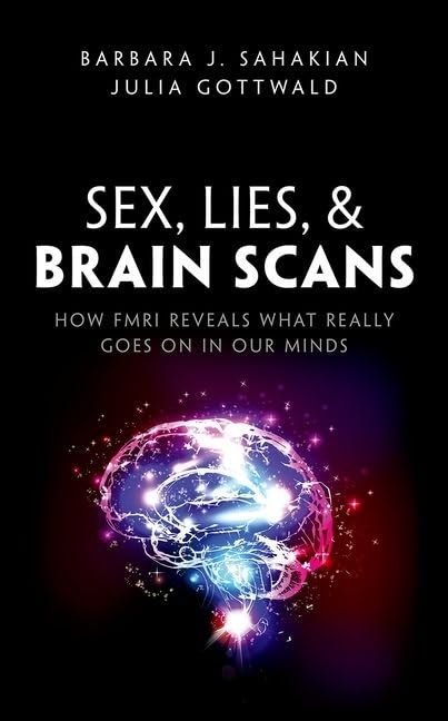 Sex, Lies, and Brain Scans: How fMRI reveals what really goes on in our minds Medicine