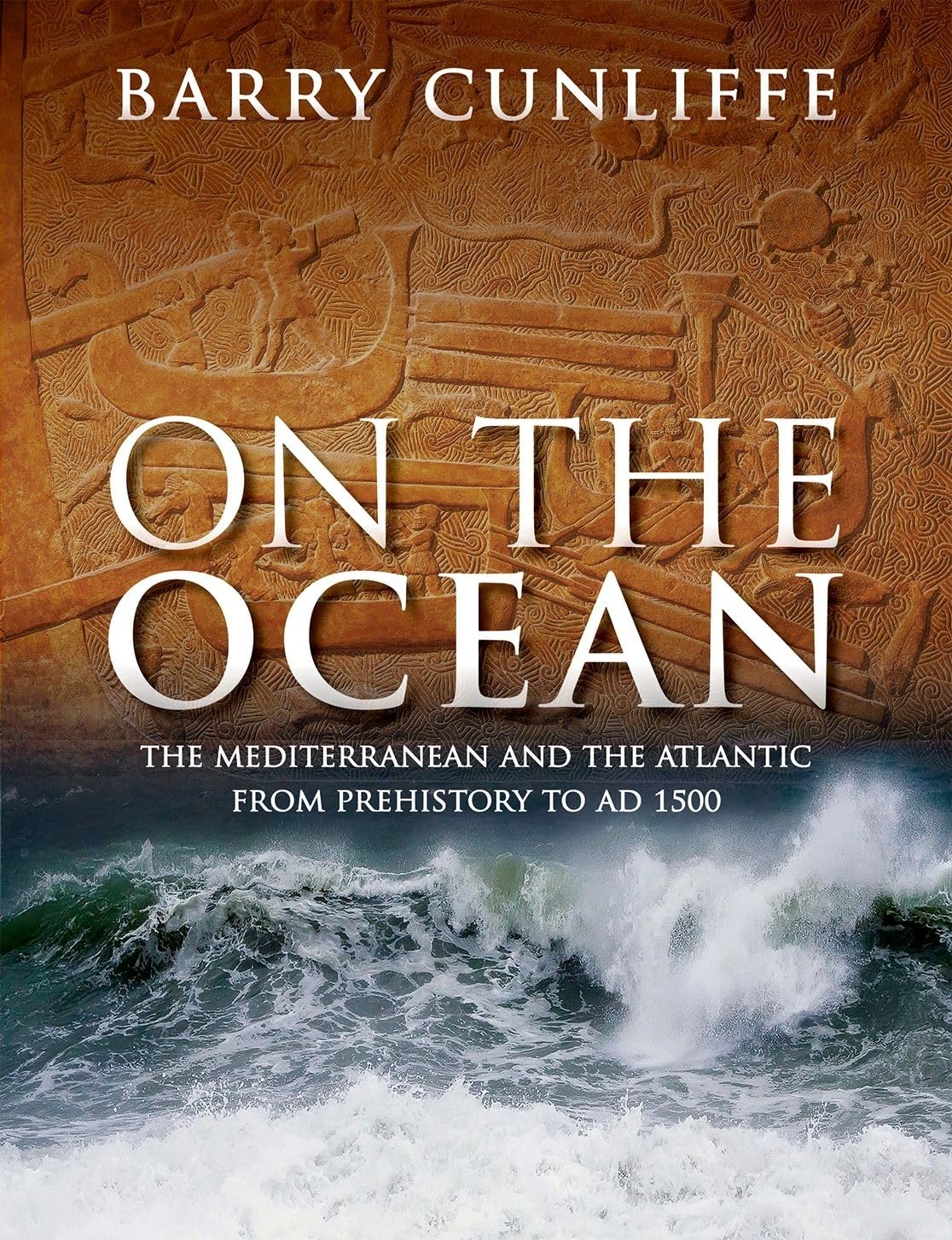 On the Ocean: The Mediterranean and the Atlantic from Prehistory to AD 1500 Social Sciences