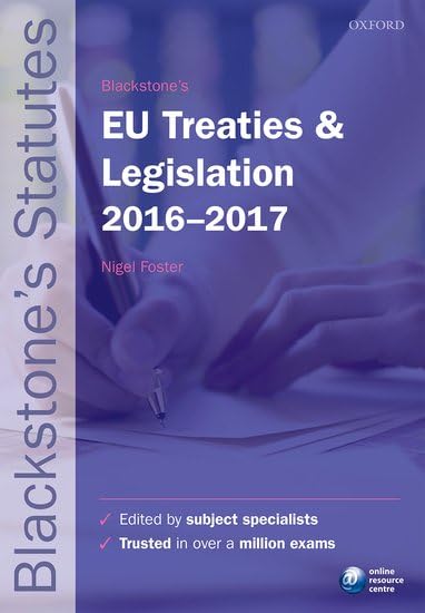 Blackstone's Eu Treaties & Legislation 2016-2017 (Blackstone's Statute) Law