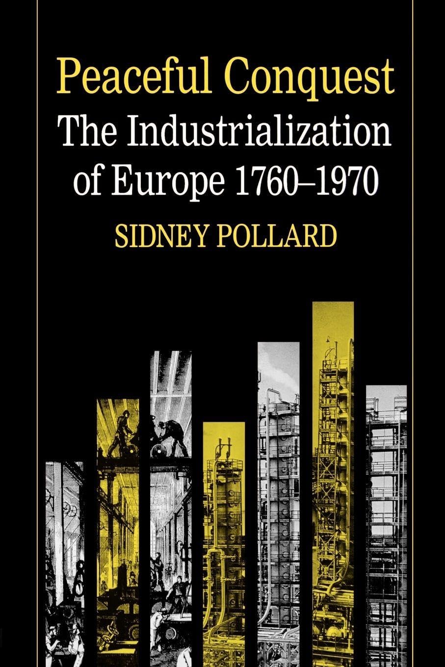 Peaceful Conquest: The Industrialization of Europe, 1760-1970 book