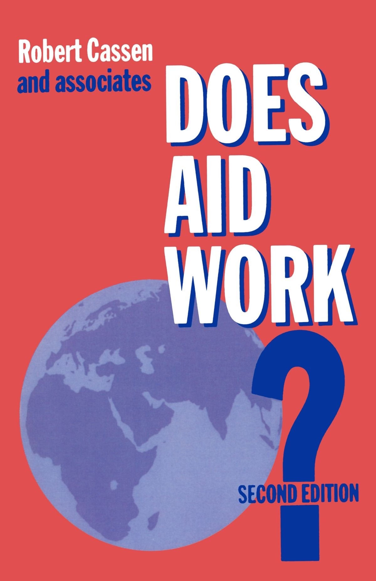 Does Aid Work?: Report to an Intergovernmental Task Force (The Library of Political Economy) Social Sciences