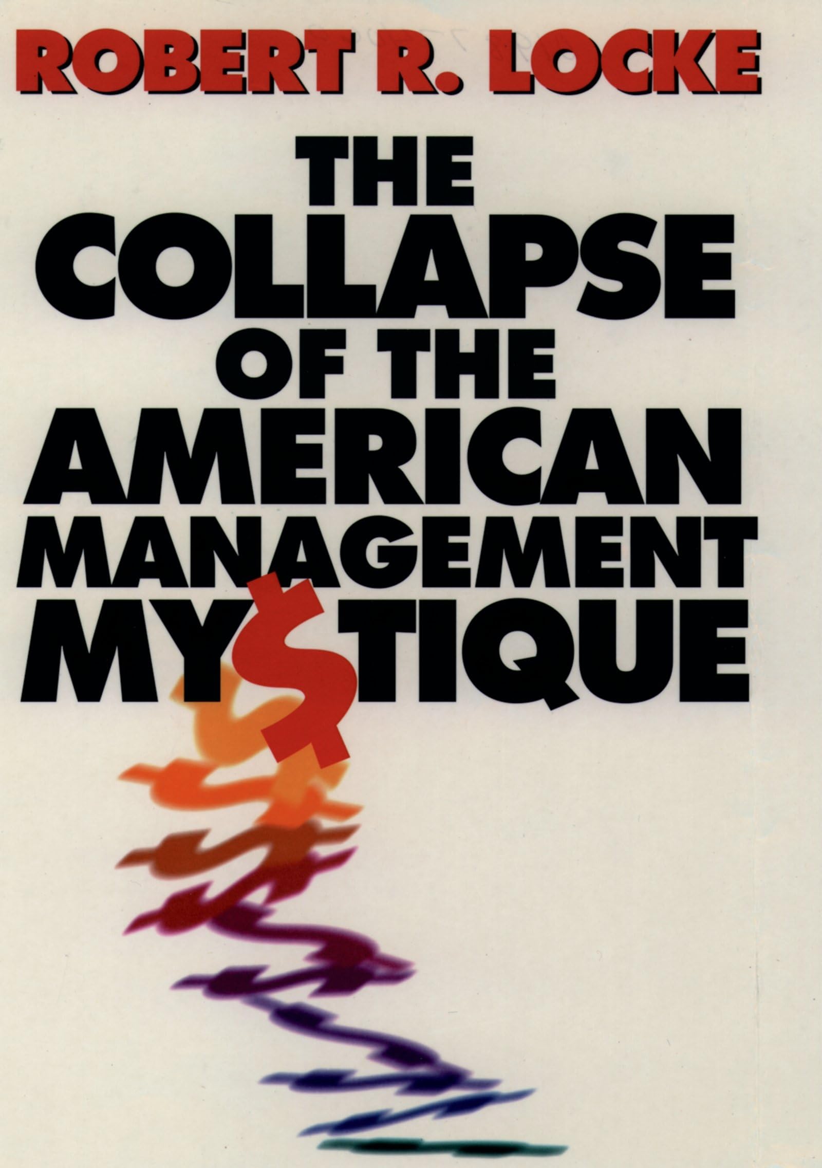 The Collapse of the American Management Mystique Business, Finance & Career