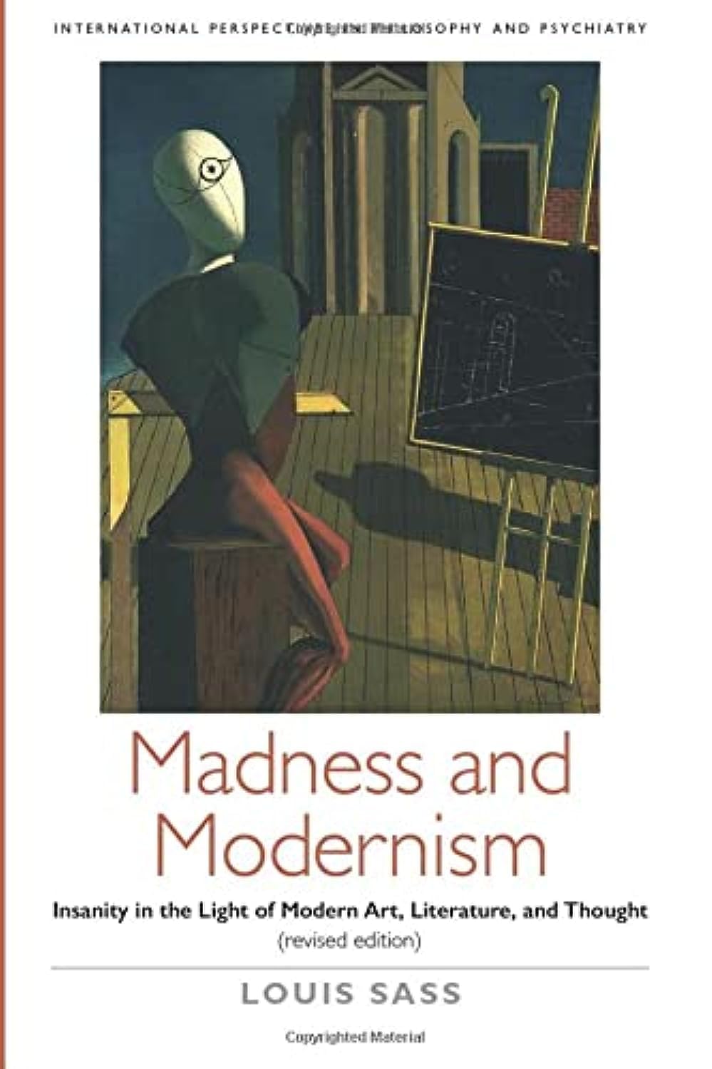 Madness and Modernism: Insanity in the light of modern art, literature, and thought (revised edition) (International Perspectives in Philosophy and Psychiatry) Medicine