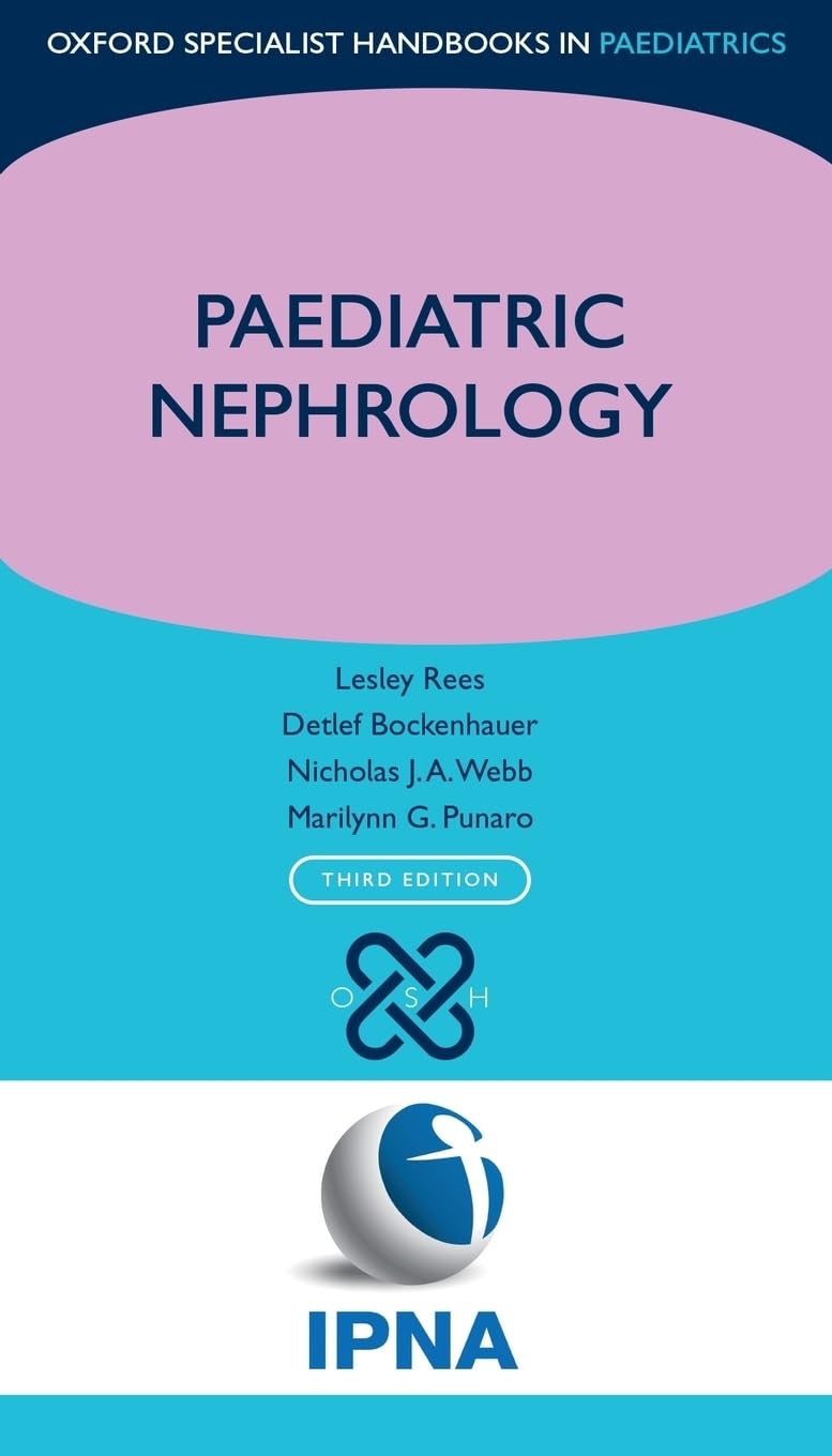Paediatric Nephrology (Oxford Specialist Handbooks in Paediatrics) Medicine