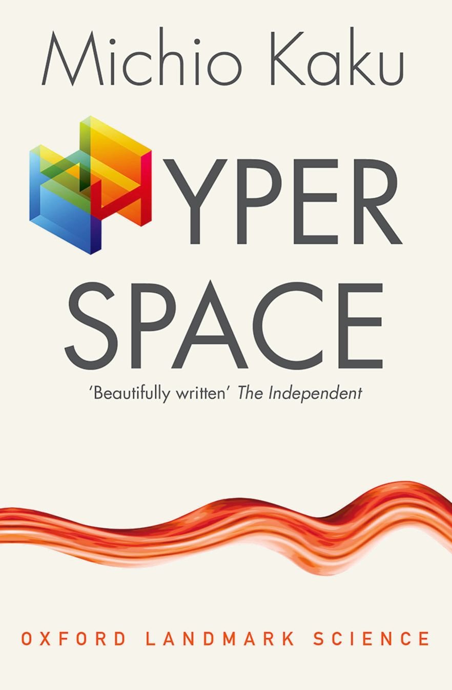 Hyperspace: A Scientific Odyssey through Parallel Universes, Time Warps, and the Tenth Dimension book