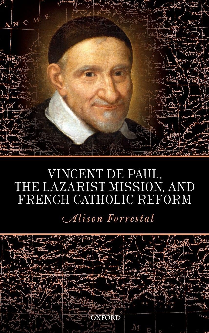 Vincent de Paul, the Lazarist Mission, and French Catholic Reform Philosophy