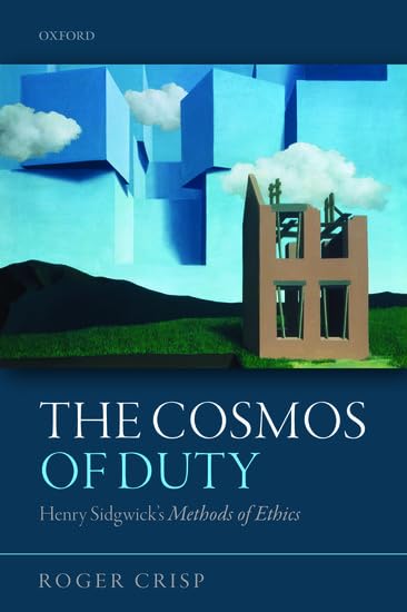 The Cosmos of Duty: Henry Sidgwick's Methods of Ethics Philosophy
