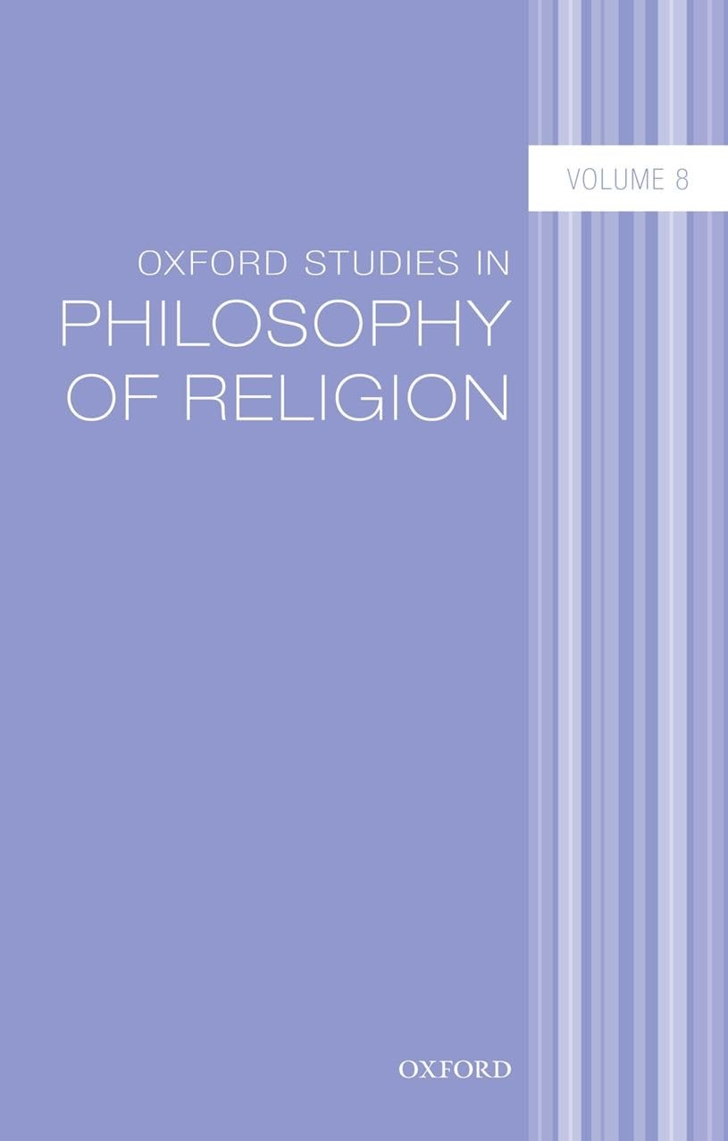 Oxford Studies in Philosophy of Religion Volume 8 Philosophy