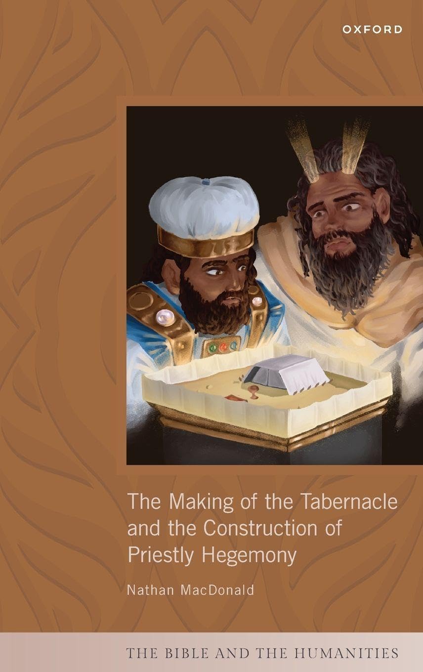 Making of the Tabernacle and the Construction of Priestly Hegemony Religion & Esotericism