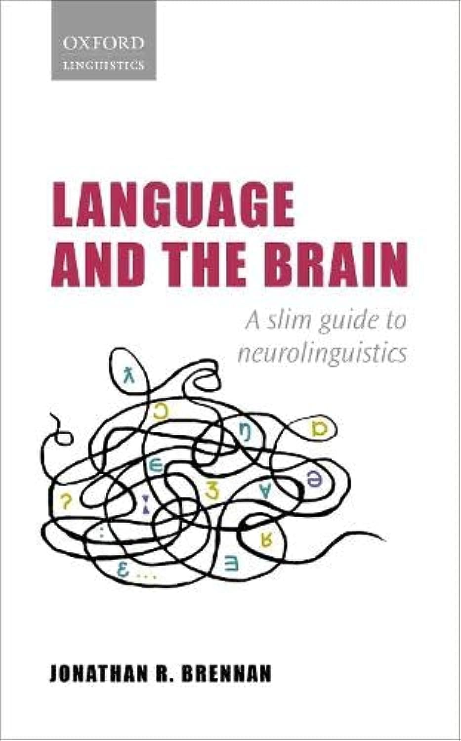 Language and the Brain: A Slim Guide to Neurolinguistics (Oxford Linguistics) Social Sciences