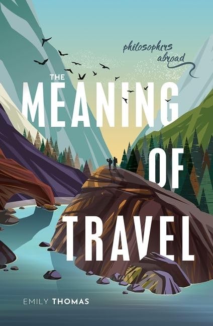 The Meaning of Travel: Philosophers Abroad Philosophy