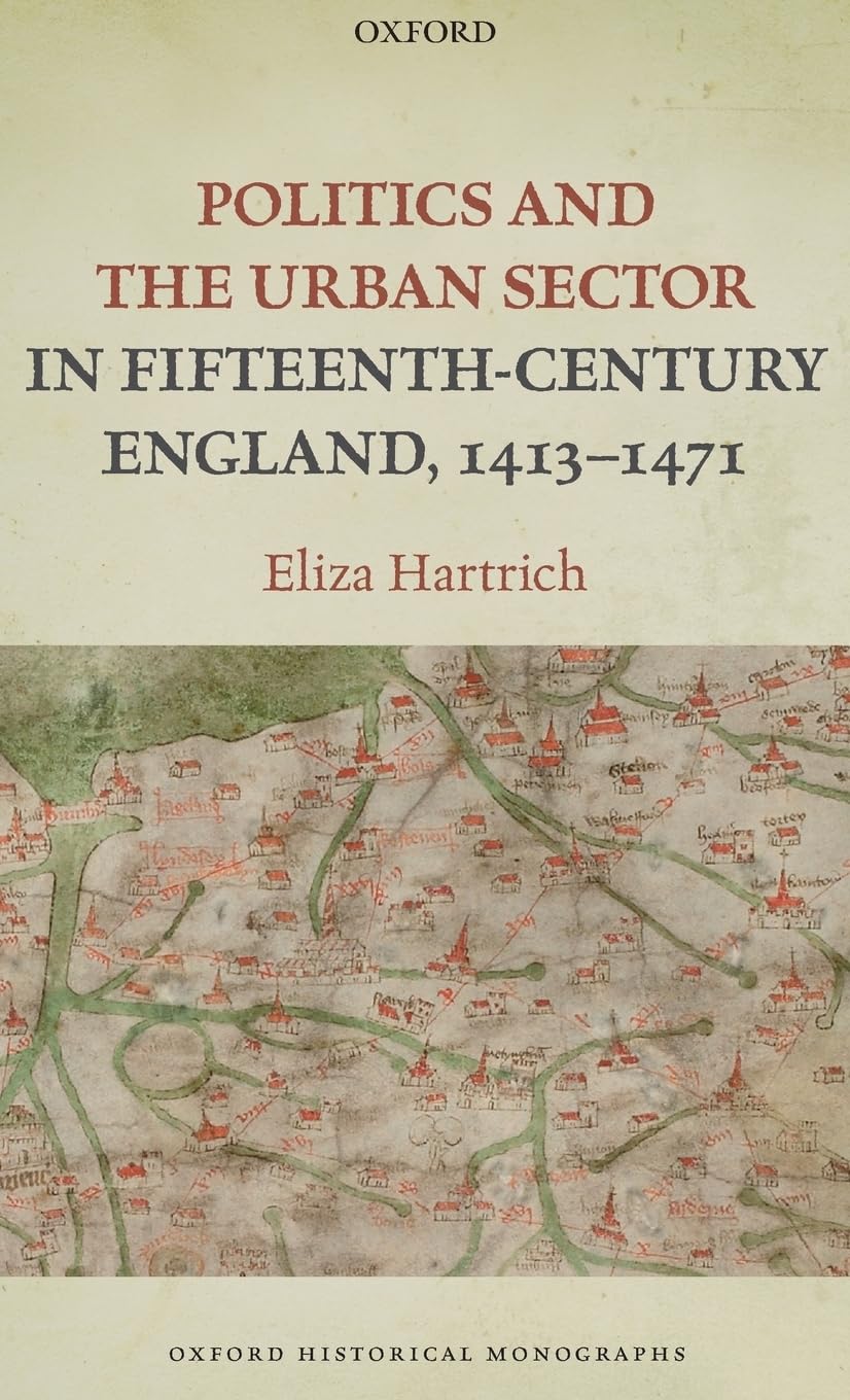 Politics and the Urban Sector in Fifteenth-Century England, 1413-1471 Social Sciences