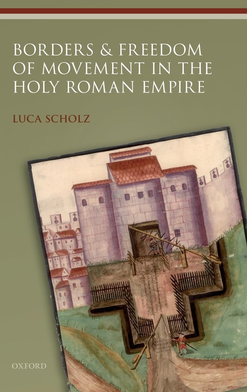 Borders and Freedom of Movement in the Holy Roman Empire Politics & History