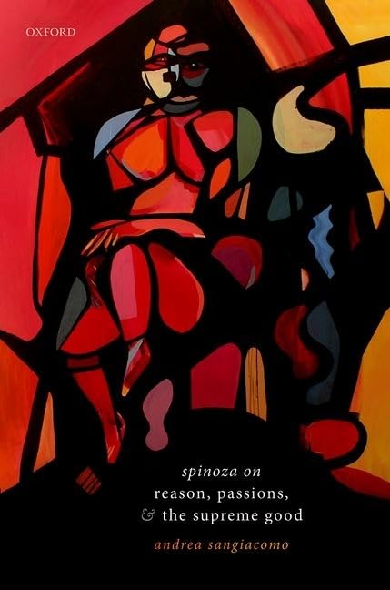 Spinoza on Reason, Passions, and the Supreme Good Philosophy
