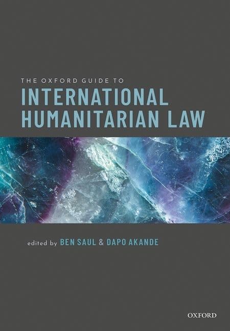 The Oxford Guide to International Humanitarian Law Law