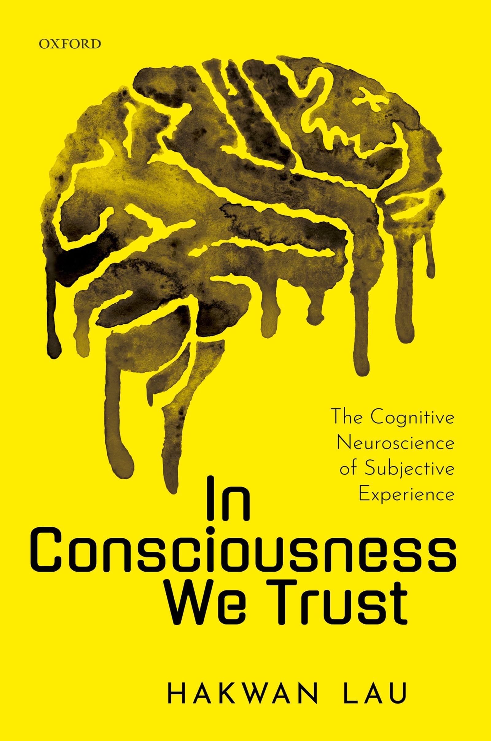 In Consciousness We Trust: The Cognitive Neuroscience of Subjective Experience Medicine
