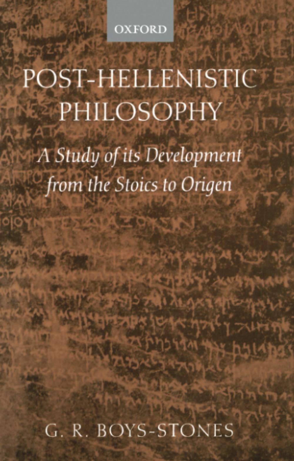 Post-Hellenistic Philosophy: A Study of its Development from the Stoics to Origen Philosophy