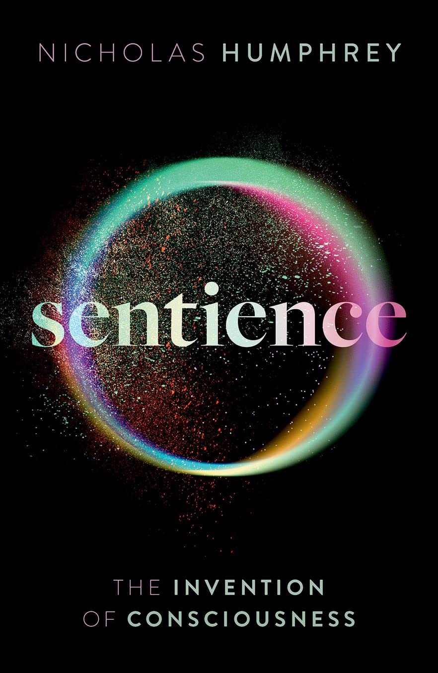 Sentience: The Invention of Consciousness Philosophy