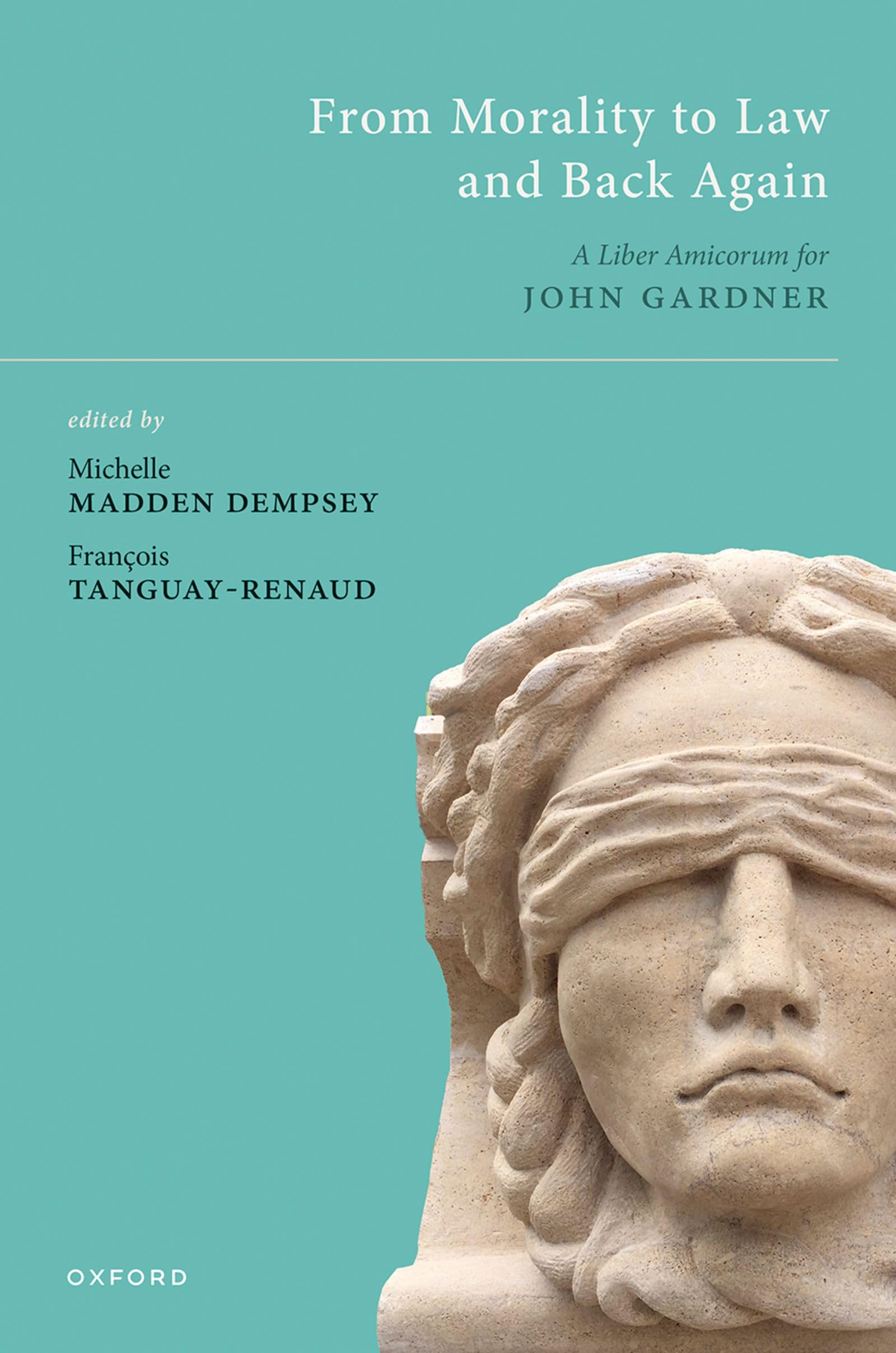 From Morality to Law and Back Again: A Liber Amicorum for John Gardner Law