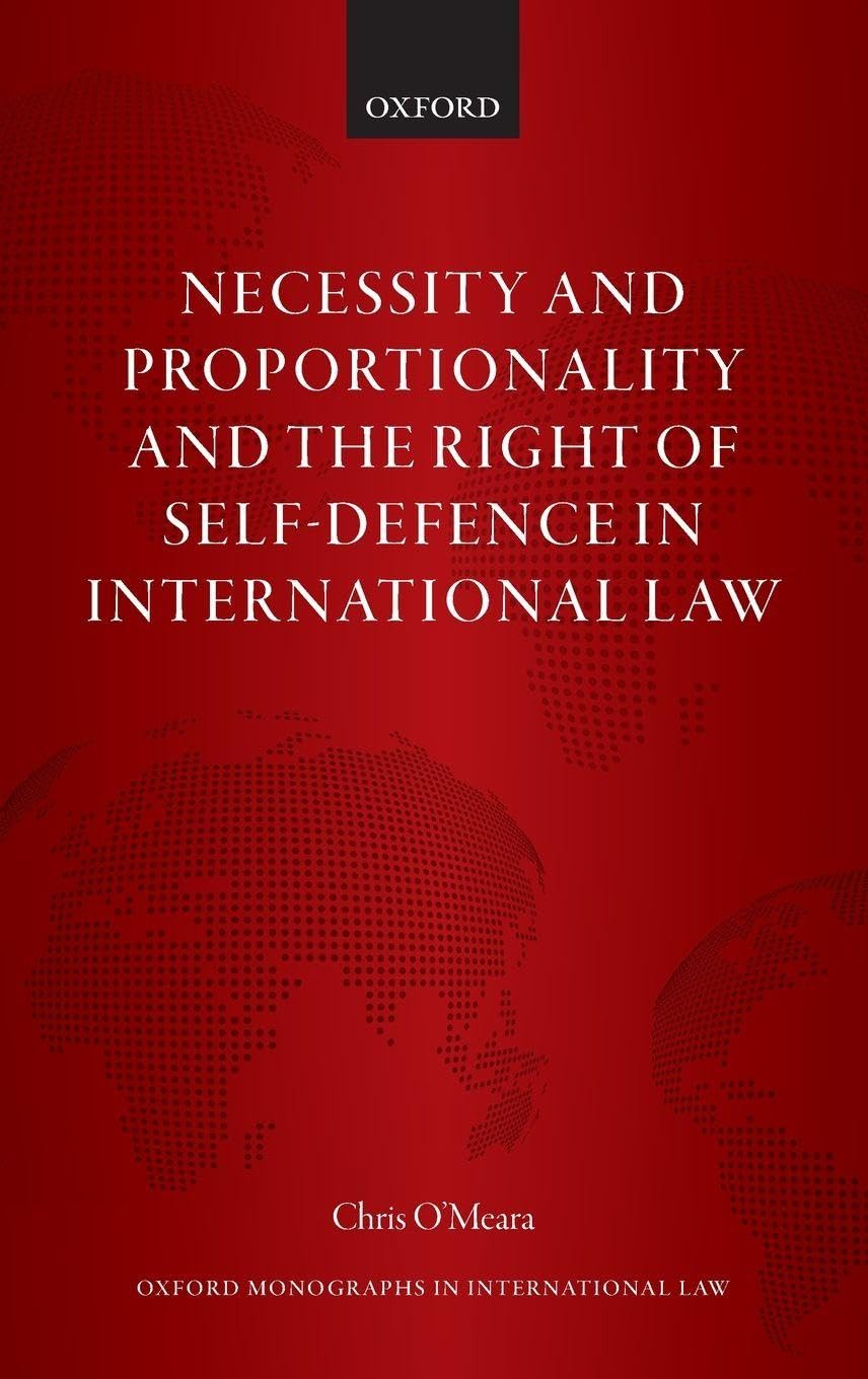 Necessity and Proportionality and the Right of Self-Defence in International Law Law