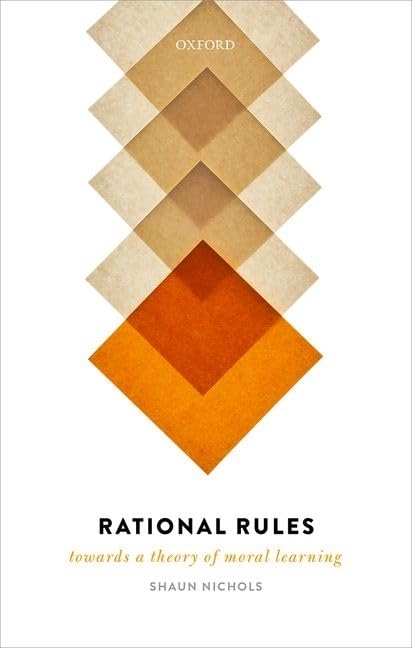 Rational Rules: Towards a Theory of Moral Learning Philosophy