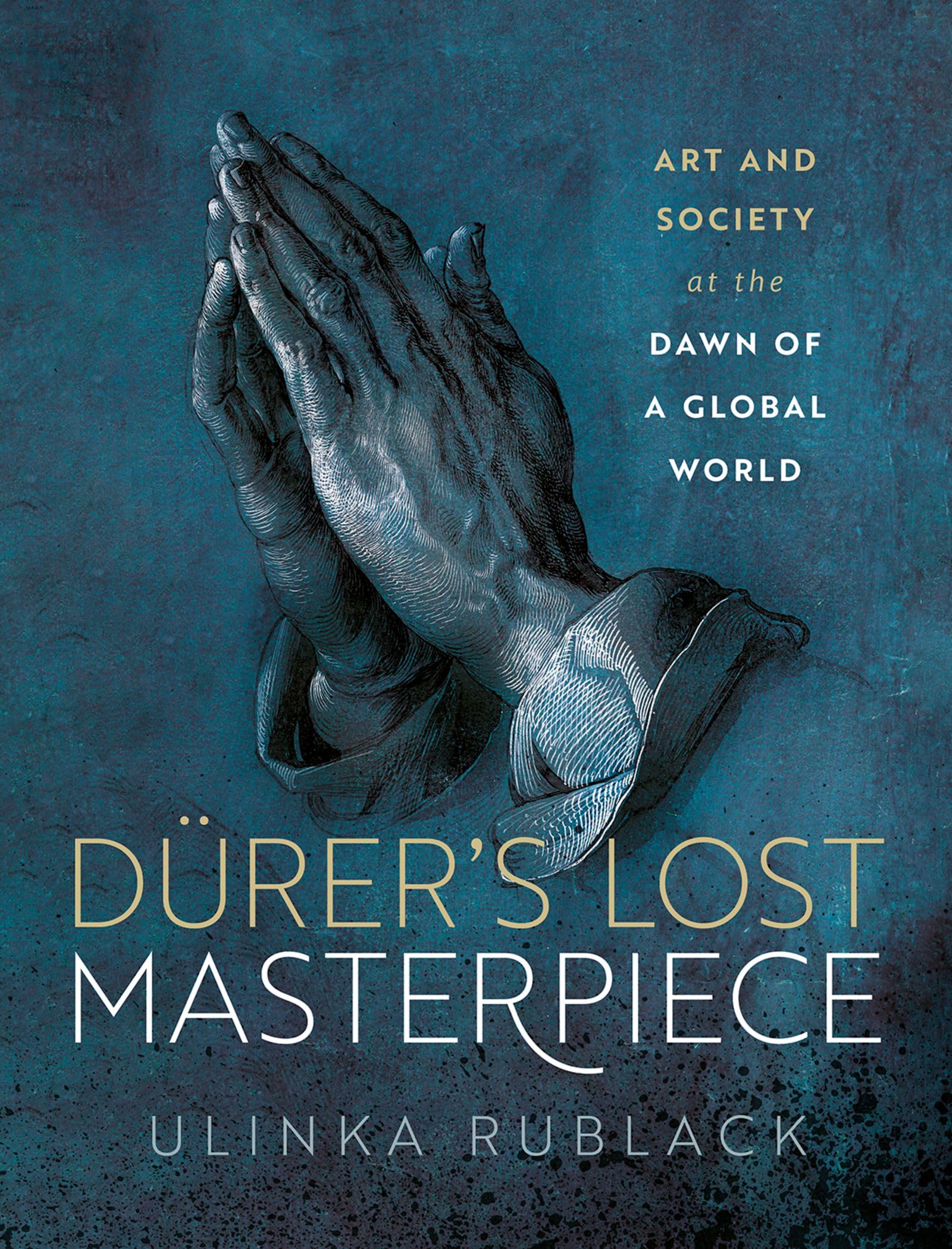 Dürer's Lost Masterpiece: Art and Society at the Dawn of a Global World Film, Art & Culture