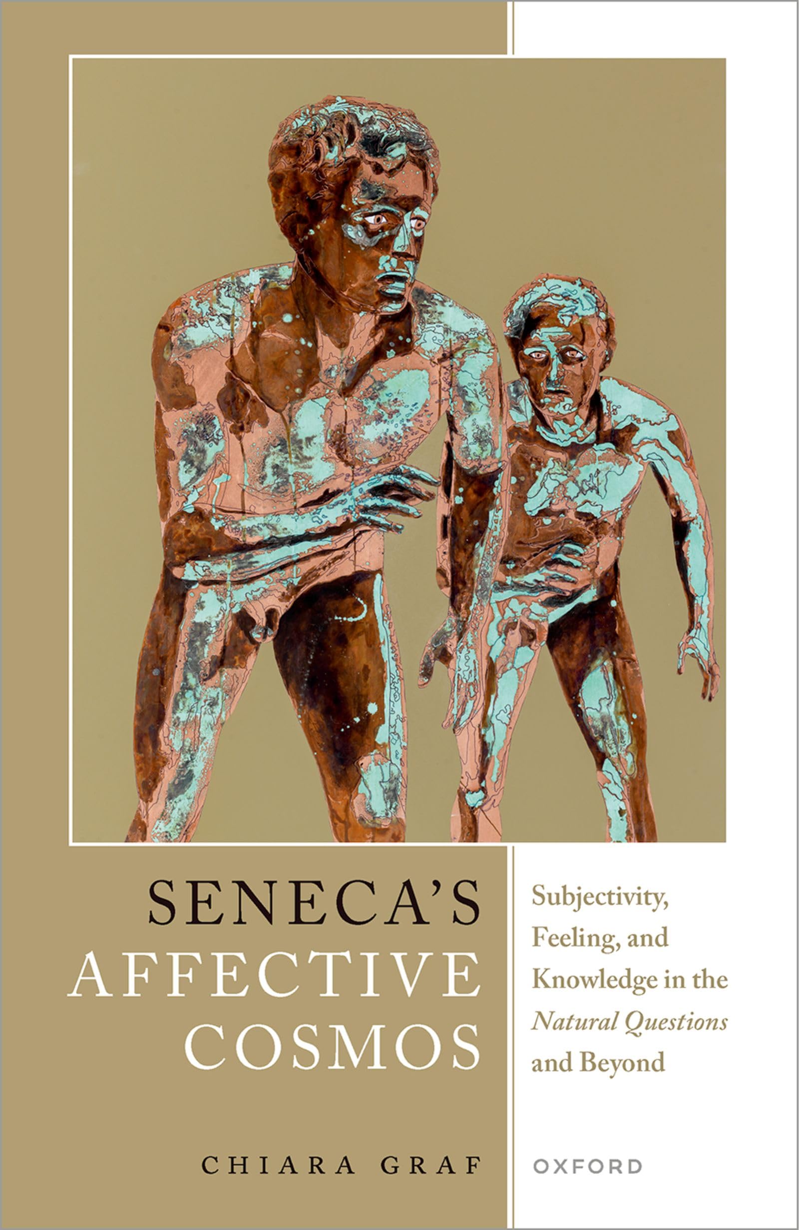 Seneca's Affective Cosmos: Subjectivity, Feeling, and Knowledge in the Natural Questions and Beyond Philosophy