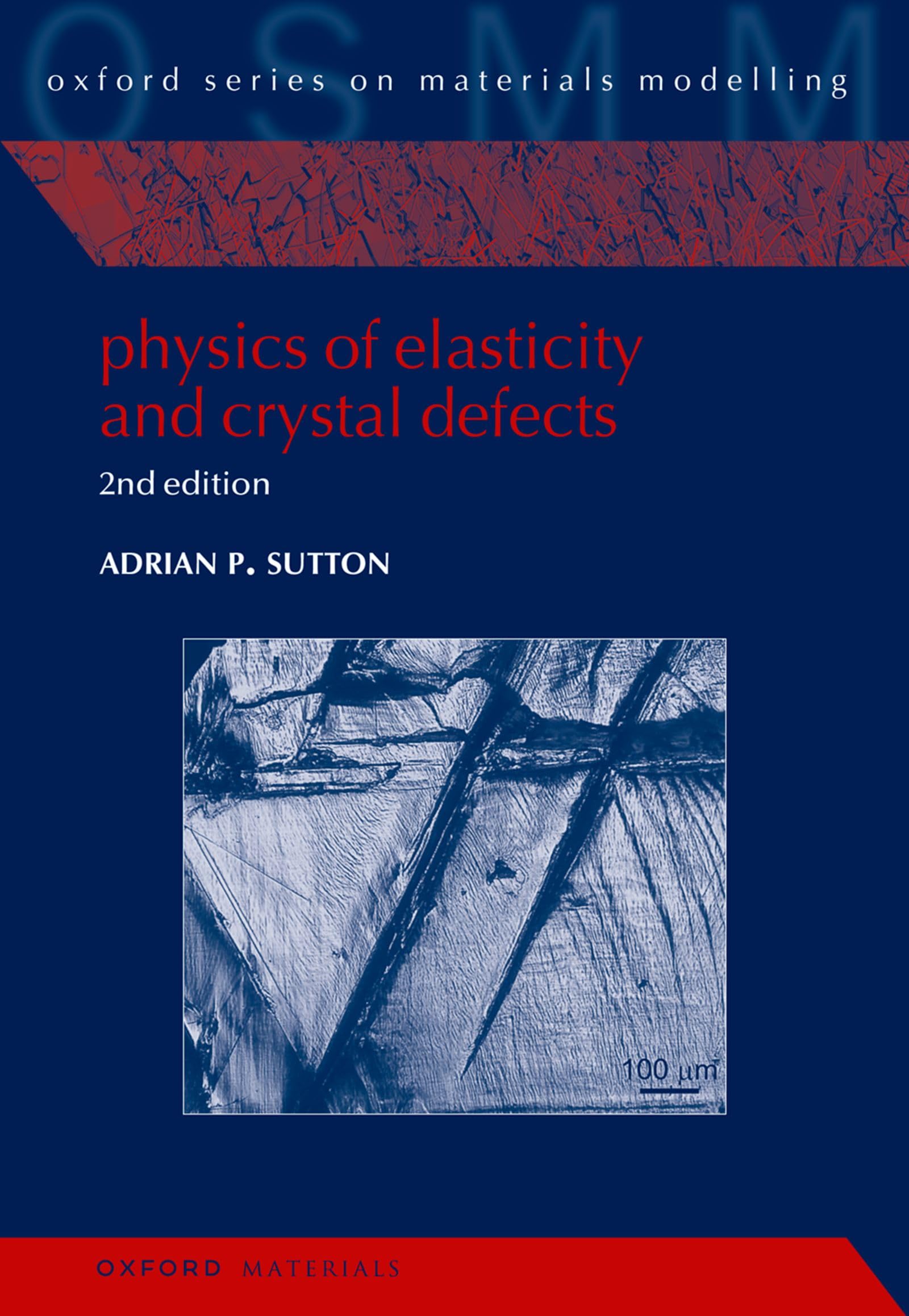 Physics of Elasticity and Crystal Defects: 2nd Edition (Oxford on Materials Modelling, Band 6) Business & Technology