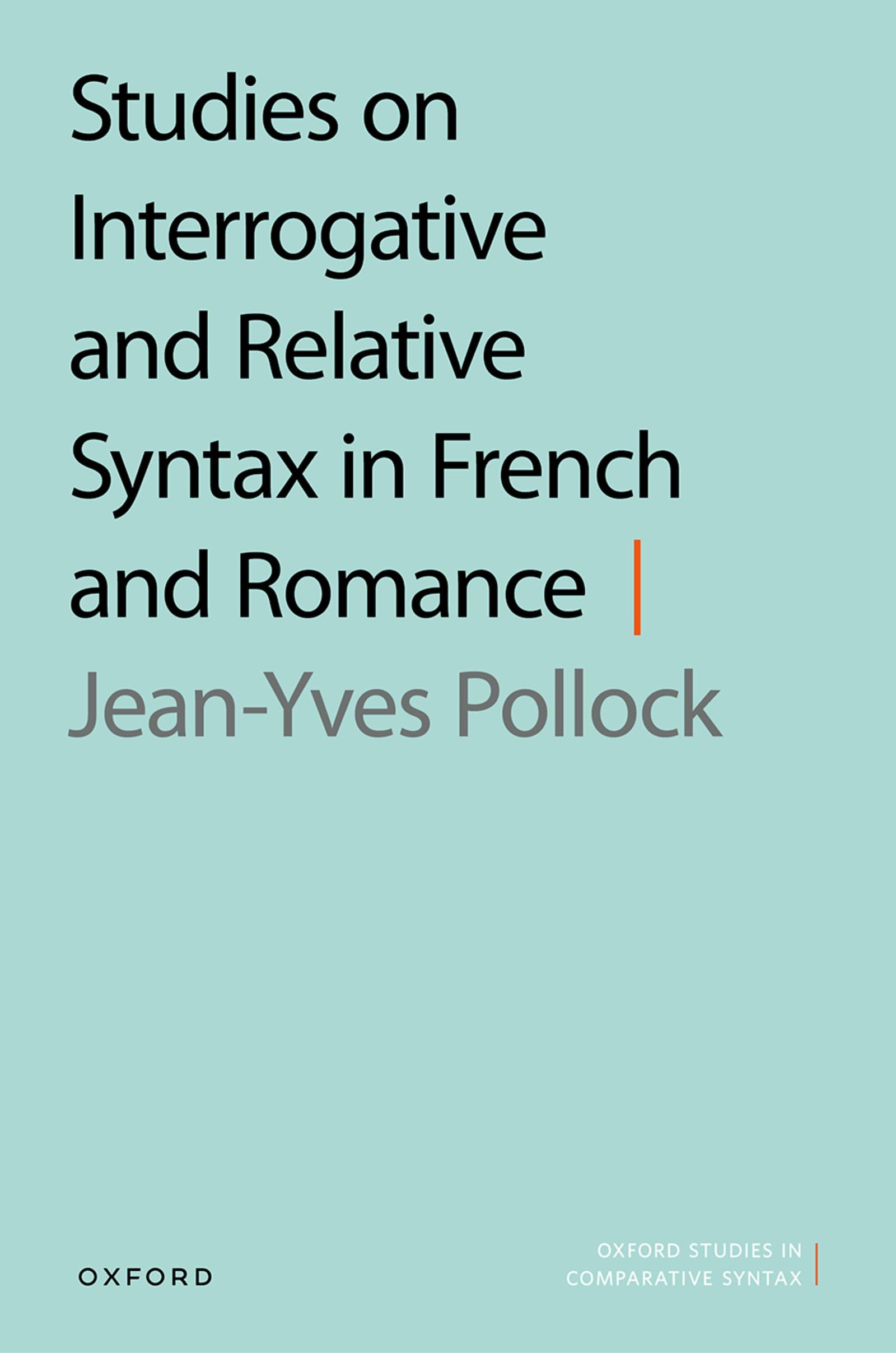 Studies on Interrogative and Relative Syntax in French and Romance (Oxford Studies in Comparative Syntax) Social Sciences