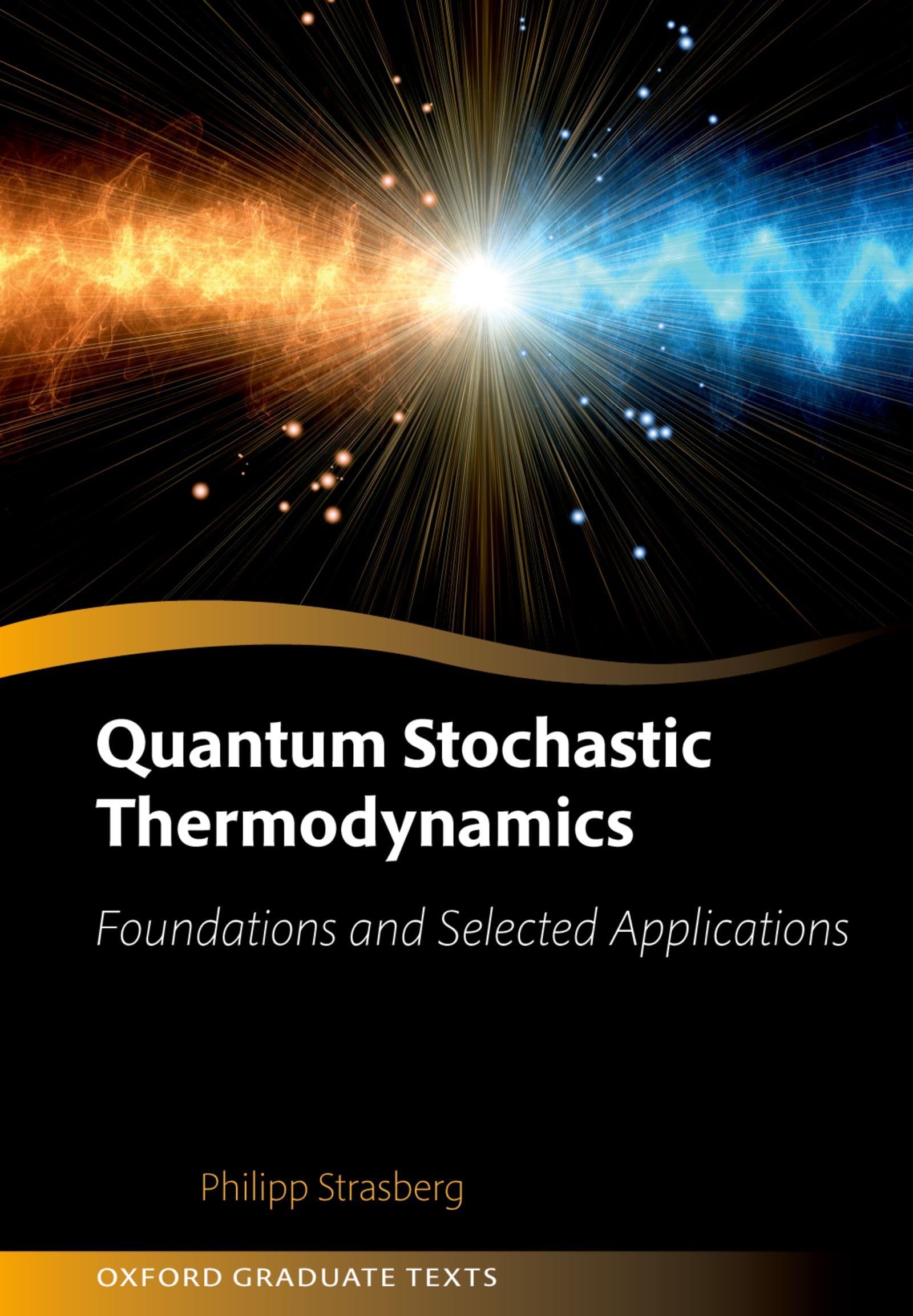 Quantum Stochastic Thermodynamics: Foundations and Selected Applications (Oxford Graduate Texts) Media & Communication