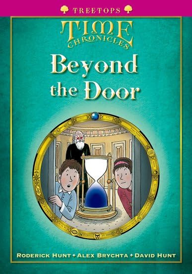 Oxford Reading Tree: Level 10+: Treetops Time Chronicles: Beyond the Door Novels & Short Stories