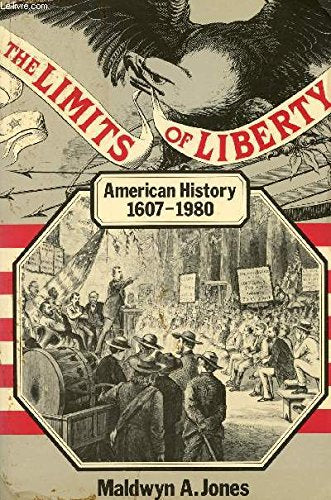 The Limits of Liberty: American History, 1607-1980 (Short Oxford History of the Modern World) Politics & History