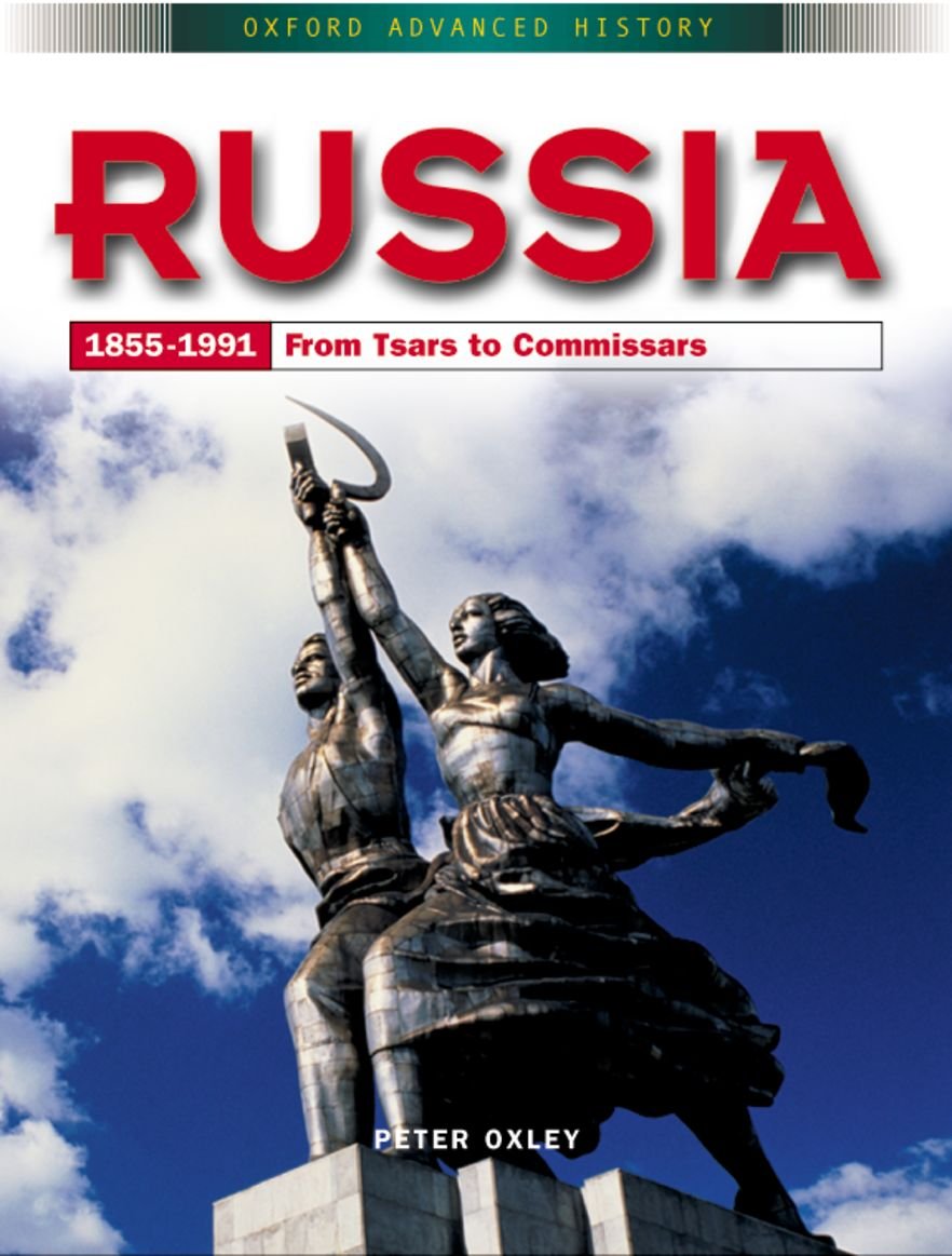 Russia 1855-1991: From Tsars to Commissars (Oxford Advanced History) Politics & History