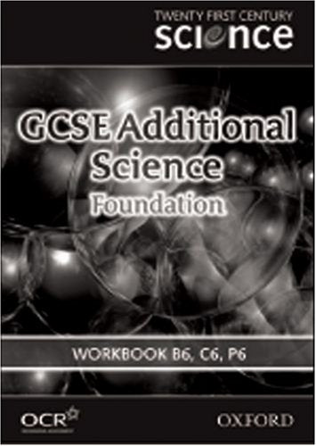 Twenty First Century Science: GCSE Additional Science Foundation Level Workbook B6, C6, P6: Workbook B6, C6, P6 Education & Training