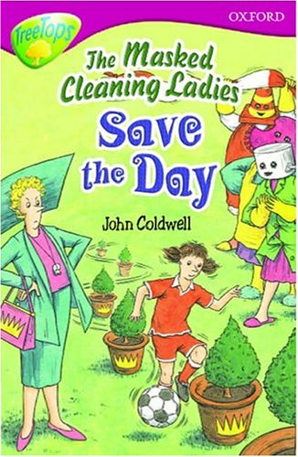 The Oxford Reading Tree: Masked Cleaning Ladies Save the Day (The Oxford Reading Tree: Stage 10: Treetops: The Masked Cleaning Ladies Save the Day) Novels & Short Stories