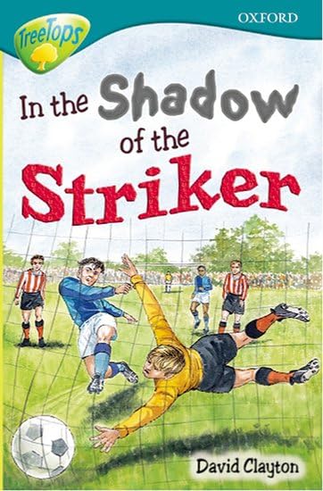 Oxford Reading Tree: Level 16: Treetops Stories: in the Shadow of the Striker Professional & Reference Books