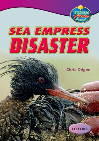 Oxford Reading Tree: Levels 10-12: Treetops True Stories: Sea Empress Disaster Non-fiction