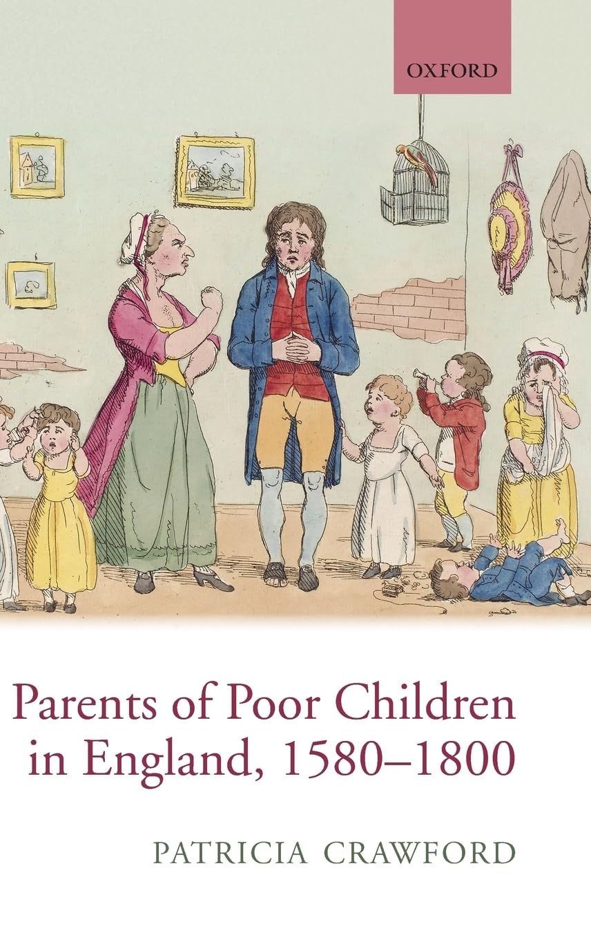 Parents of Poor Children in England, 1580-1800 Partnership & Love