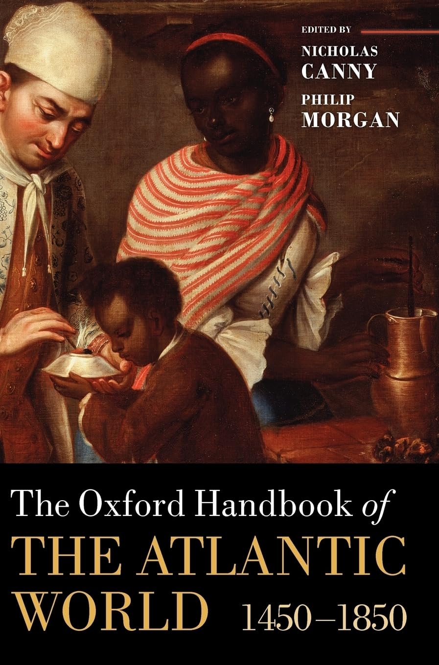 The Oxford Handbook of the Atlantic World Business, Finance & Career