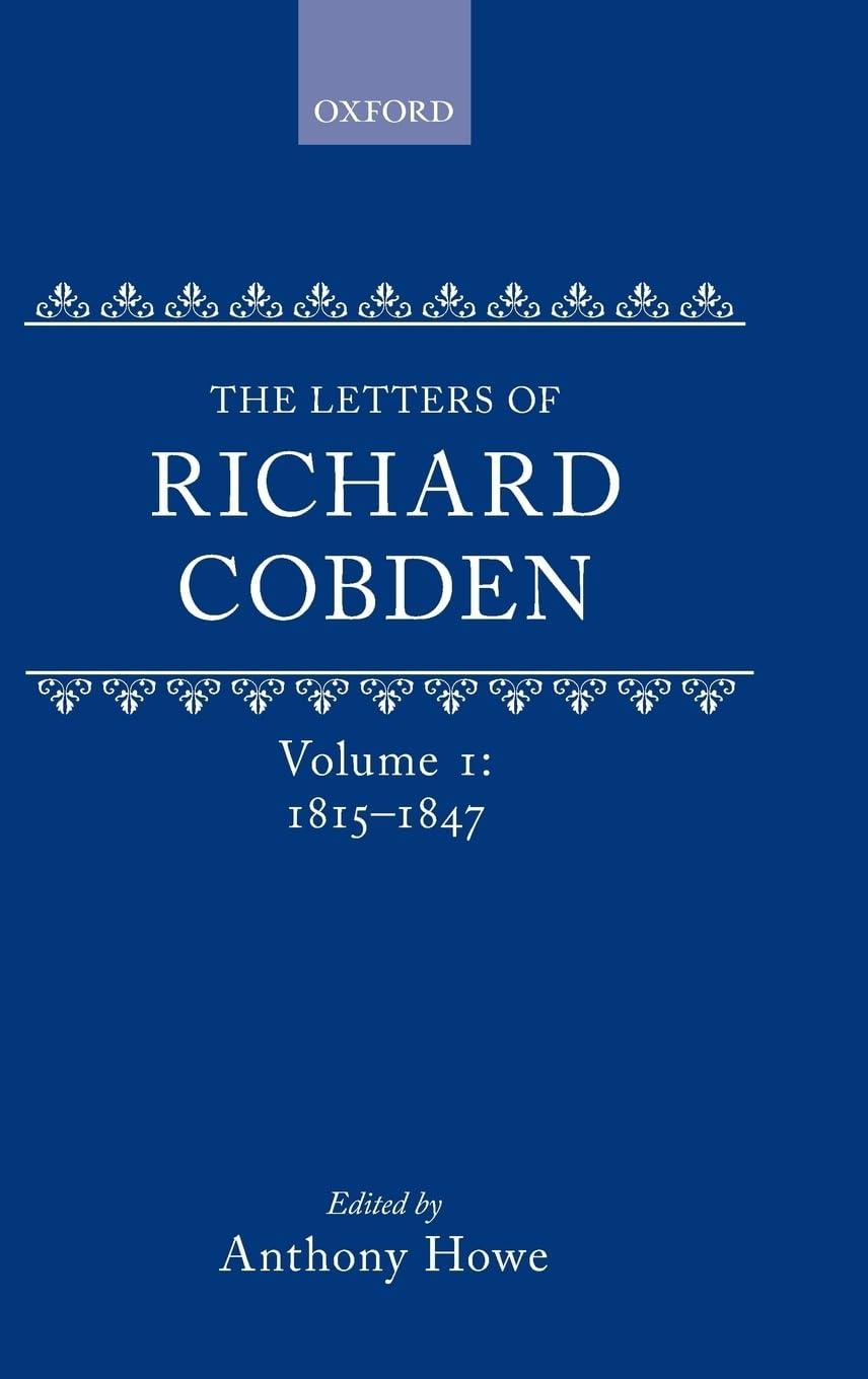 The Letters of Richard Cobden, Volume 1 Politics & Society