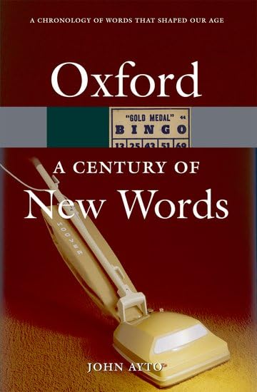 A Century of New Words (Oxford Paperback Reference) Social Sciences