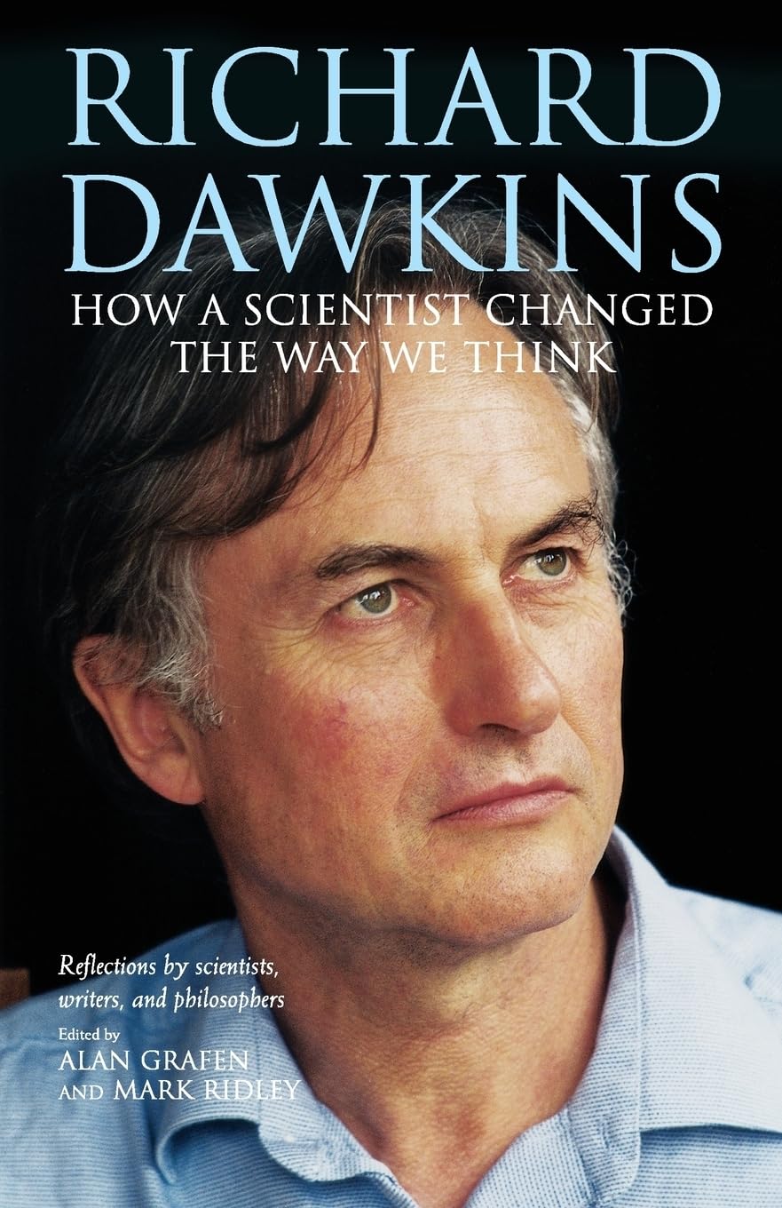 Richard Dawkins: How a scientist changed the way we think: How a Scientist Changed the Way We Think: Reflections by Scientists, Writers, and Philosophers Social Sciences