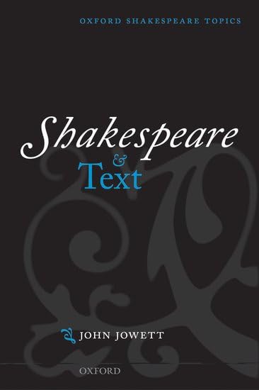 Shakespeare And Text (Oxford Shakespeare Topics) book