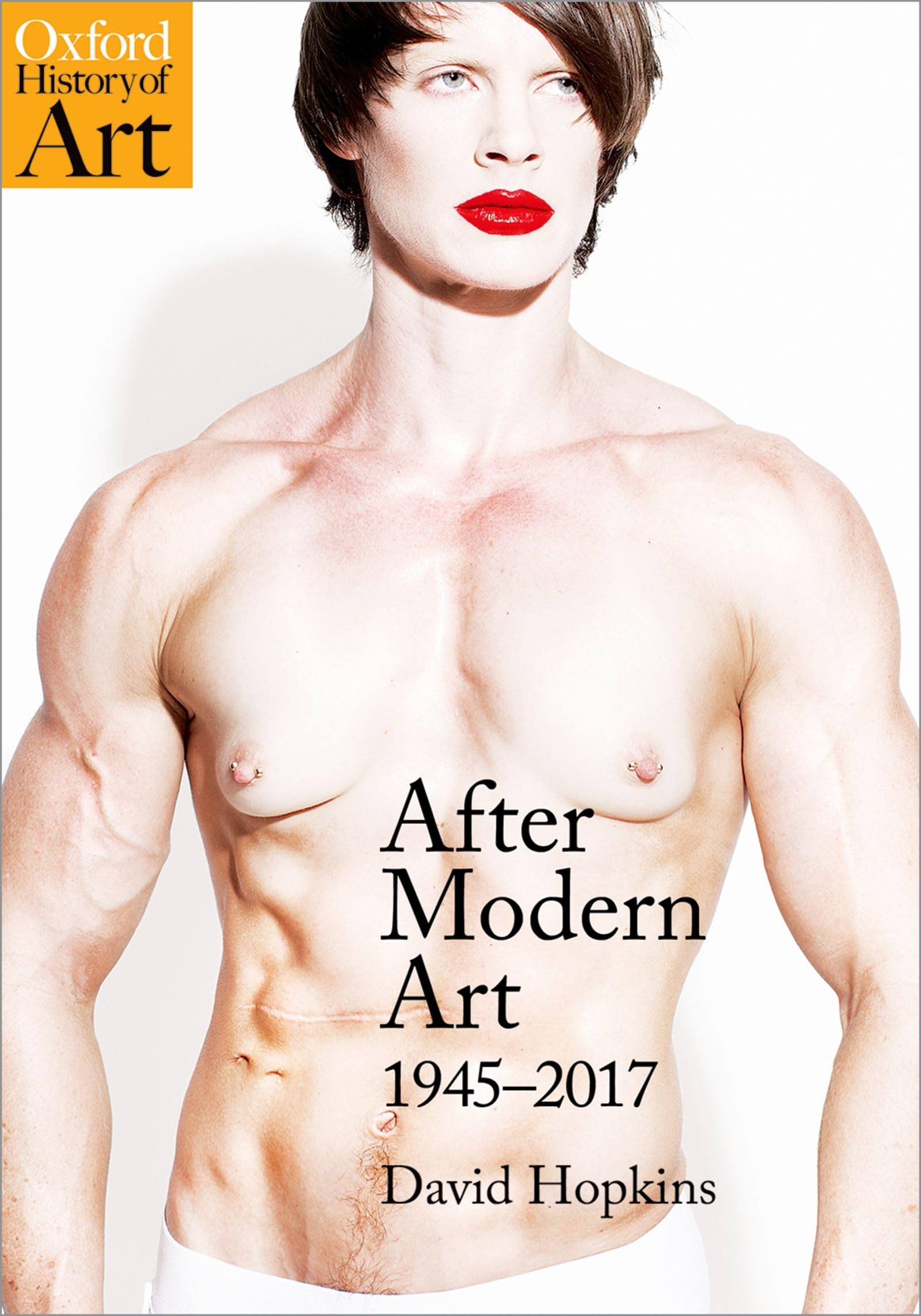 After Modern Art: 1945-2017 (Oxford History of Art) Film, Art & Culture